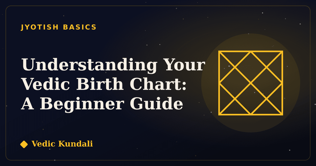 Understanding Your Vedic Birth Chart: A Beginner Guide